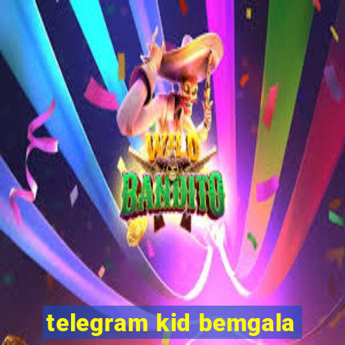 telegram kid bemgala